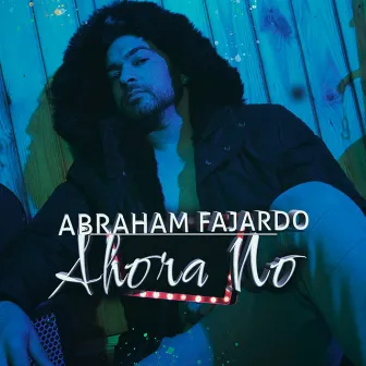 Ahora No by Abraham Fajardo