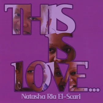 This Is Love... by Natasha Ria El-Scari