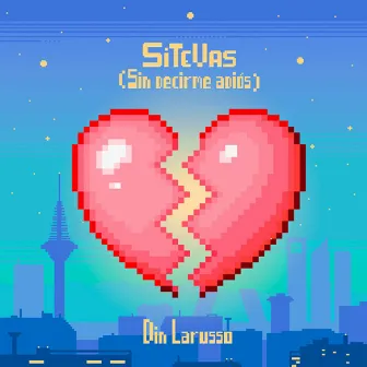 Si Te Vas (Sin Decirme Adiós) by Din Larusso