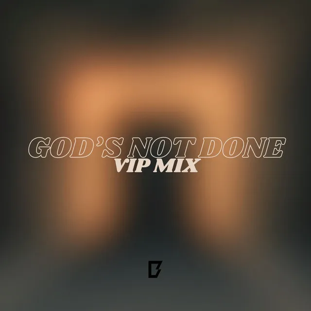 God's Not Done - VIP Mix