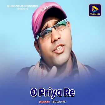 O Priya Re by Gour Roy