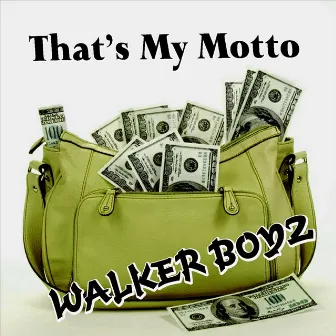 Thats My Motto by Walker Boyz