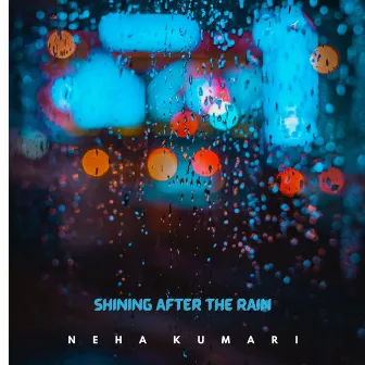 Shining After the Rain by Neha Kumari