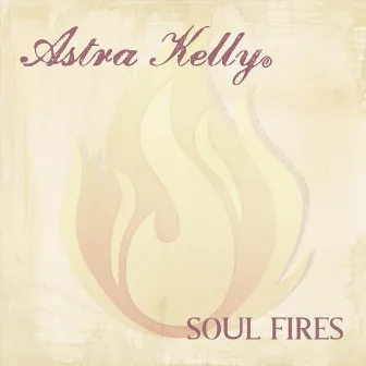 Soul Fires by Astra Kelly