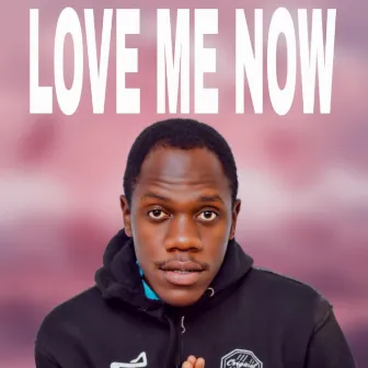 Love Me Now by Mr Will Zm