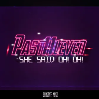 She Said Oh! Oh! by Past11leven