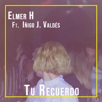 Tu Recuerdo by Elmer H