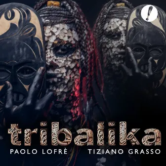 Tribalika by Paolo Lofrè