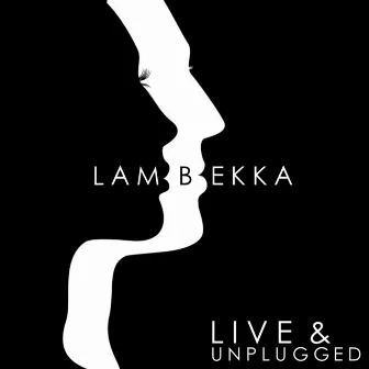 Live and Unplugged by Lambekka