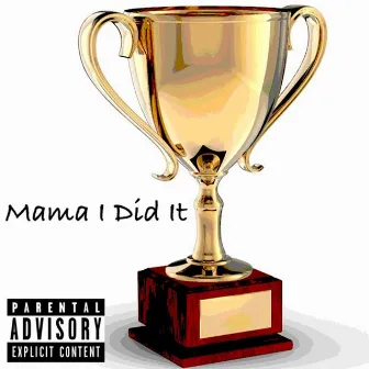 Mama I Did It by D-Aye