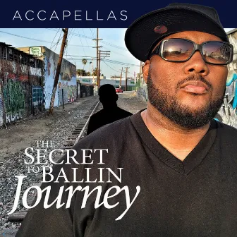 The Secret to Ballin: Journey (Accapellas) by Kenyatta Griggs