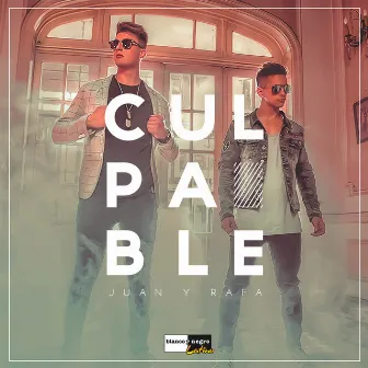 Culpable by Juan y Rafa