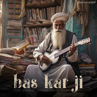 Bas Kar Ji by Guru Dhanoa