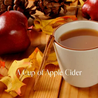 A Cup of Apple Cider by Coffee House Playlist