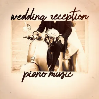 Wedding Reception Piano Music by Unknown Artist