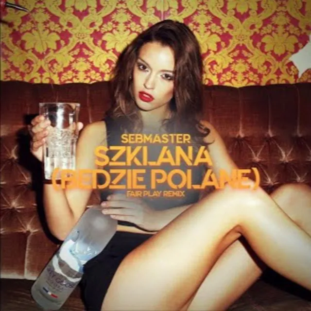 Szklana (Będzie Polane) (Fair Play Remix)