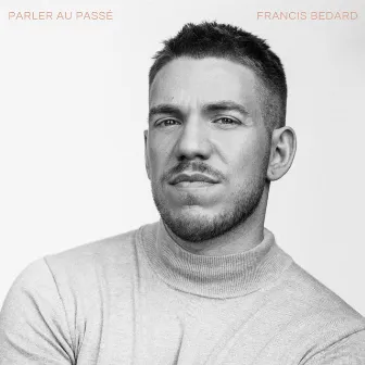 Parler au passé by Francis Bedard