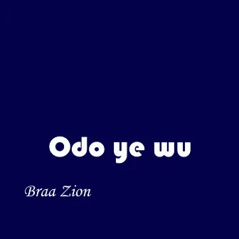 Odo ye wu (Radio Edit) by Braa Zion