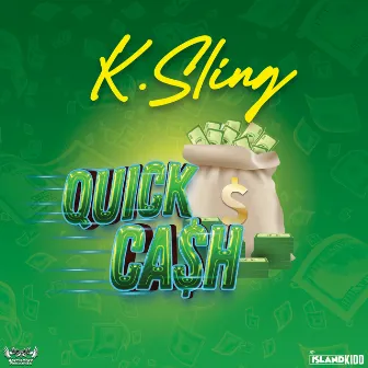 Quick Cash by K. Sling