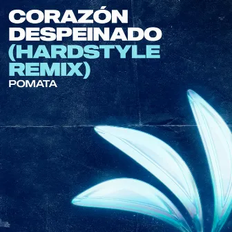 Corazón Despeinado (Hardstyle Remix) by POMATA