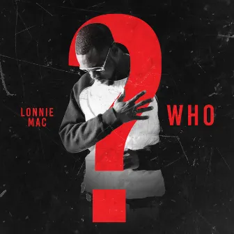 Who by Lonnie Mac