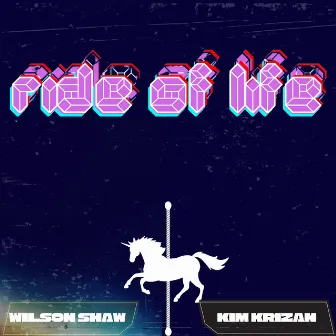 Ride Of Life by Wilson Shaw