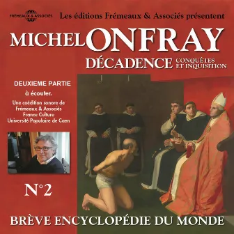 Michel onfray - décadence, vol. 2.2, conquêtes et inquisition - brève encyclopédie du monde (volumes de 8 à 14) by Michel Onfray