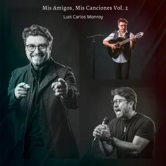 Mis Amigos, Mis Canciones Vol. 2 by Luis Carlos Monroy