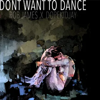 Don't Want to Dance - Single by Rob James