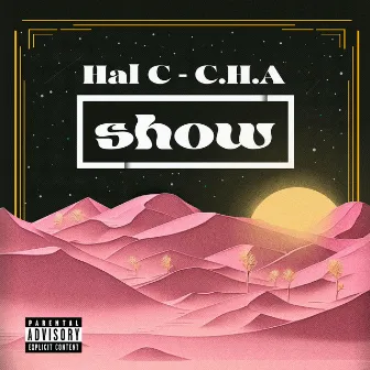 SHOW by Hal C