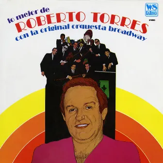 Lo Mejor Con La Orquesta Broadway by Roberto Torres