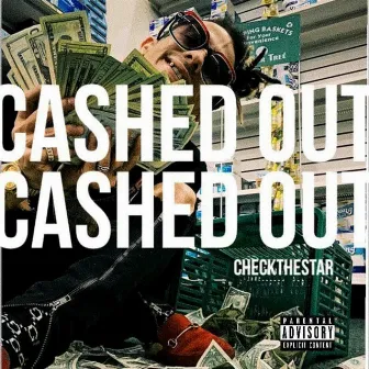 Cashed Out by CheckTheStar