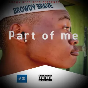 Part of me by Browdy Brave