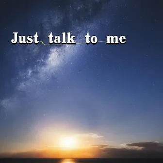 Just talk to me by Ru1-J