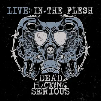 Live: In the Flesh by Dead Fucking Serious