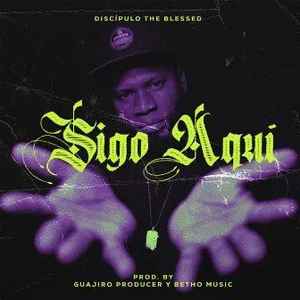 Sigo Aquí by Discípulo the blessed