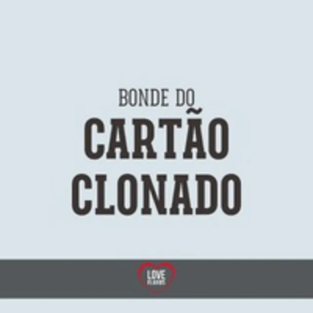 Bonde do Cartão Clonado