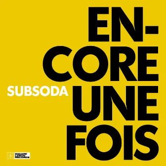 Encore Une Fois by SubSoda