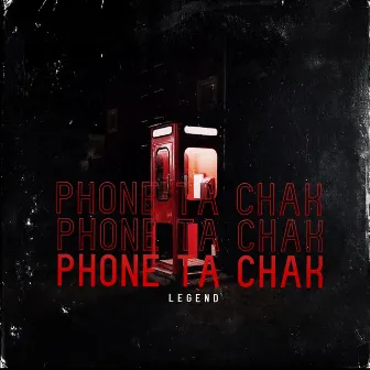 PHONE TA CHAK by Legend