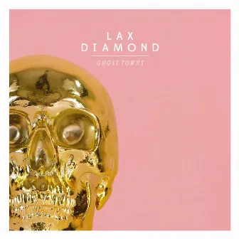 Ghost Towns by Lax Diamond