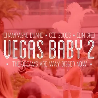 Vegas Baby 2 (feat. Cee Goods & Elin Skei) by Champagne Duane