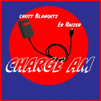 Charge Am by C-Hott BlanQetz