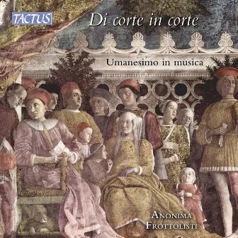 From Court to Court: Humanism in Music by Anonima Frottolisti