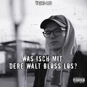 Was isch mit dere Wält bloss los? by Young Ars