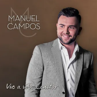 Vivo a Vida a Cantar by Manuel Campos