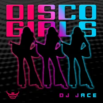 Disco Girls by DJ Jace