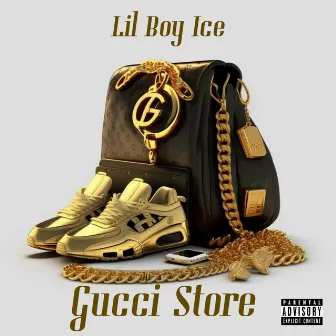 Gucci store by Lil Boy Ice