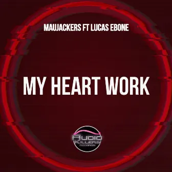 My Heart Work (Daniel Verdun Remix) by MauJackers