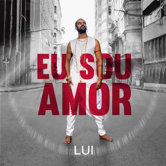 Eu Sou Amor by LUI