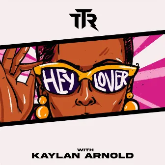 Hey Lover by Kaylan Arnold